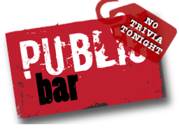 No Trivia Tonight at Public Bar